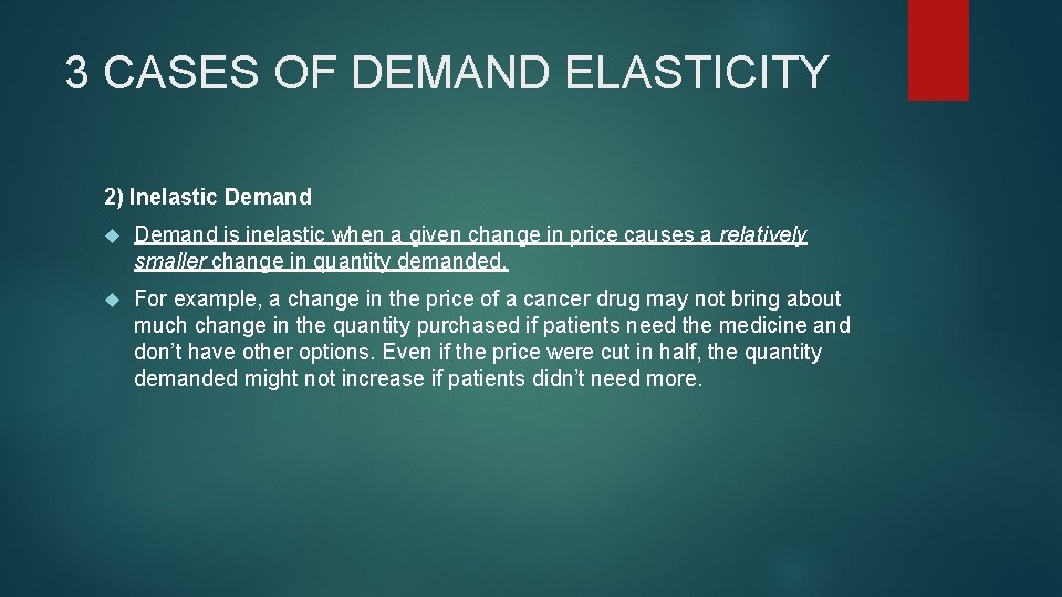 3 CASES OF DEMAND ELASTICITY 2) Inelastic Demand is inelastic when a given change