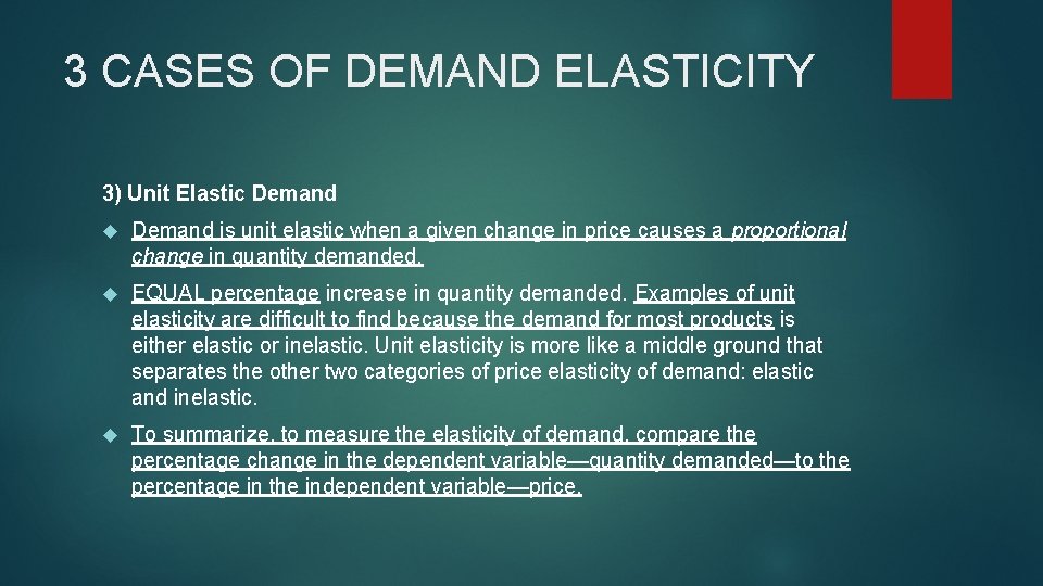 3 CASES OF DEMAND ELASTICITY 3) Unit Elastic Demand is unit elastic when a