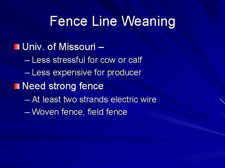 Fence Line Weaning Univ. of Missouri – – Less stressful for cow or calf