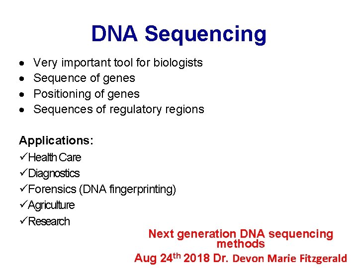 DNA Sequencing · · Very important tool for biologists Sequence of genes Positioning of