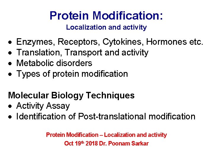 Protein Modification: Localization and activity · · Enzymes, Receptors, Cytokines, Hormones etc. Translation, Transport Protein Modification: Localization and activity · · Enzymes, Receptors, Cytokines, Hormones etc. Translation, Transport