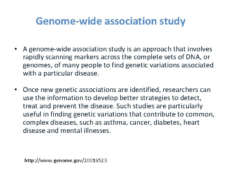 Genome-wide association study • A genome-wide association study is an approach that involves rapidly