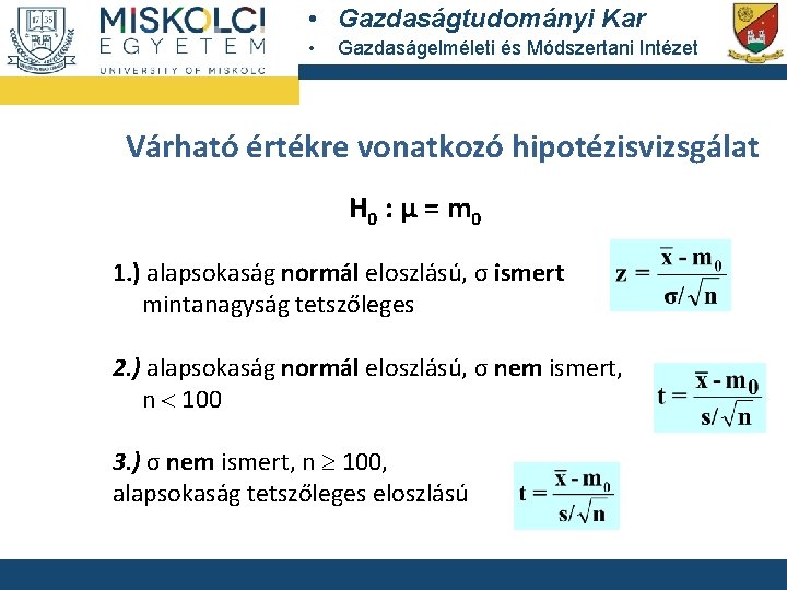  • Gazdaságtudományi Kar • Gazdaságelméleti és Módszertani Intézet Várható értékre vonatkozó hipotézisvizsgálat H