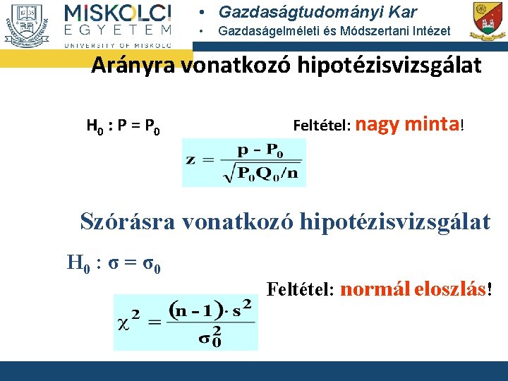  • Gazdaságtudományi Kar • Gazdaságelméleti és Módszertani Intézet Arányra vonatkozó hipotézisvizsgálat H 0