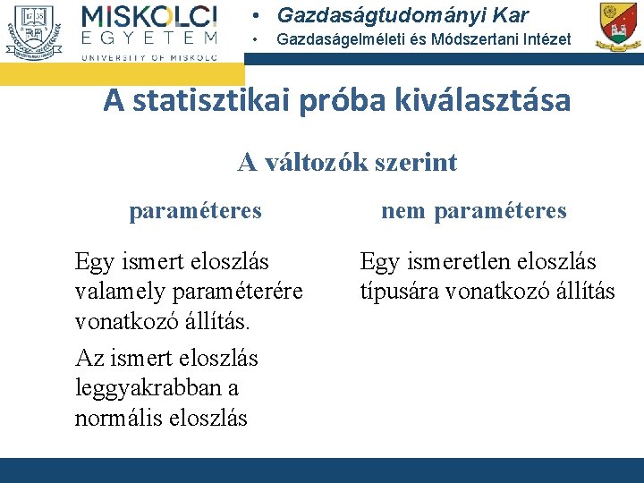  • Gazdaságtudományi Kar • Gazdaságelméleti és Módszertani Intézet A statisztikai próba kiválasztása A