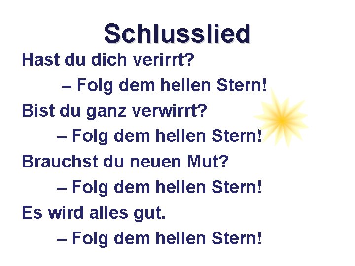 Schlusslied Hast du dich verirrt? – Folg dem hellen Stern! Bist du ganz verwirrt?