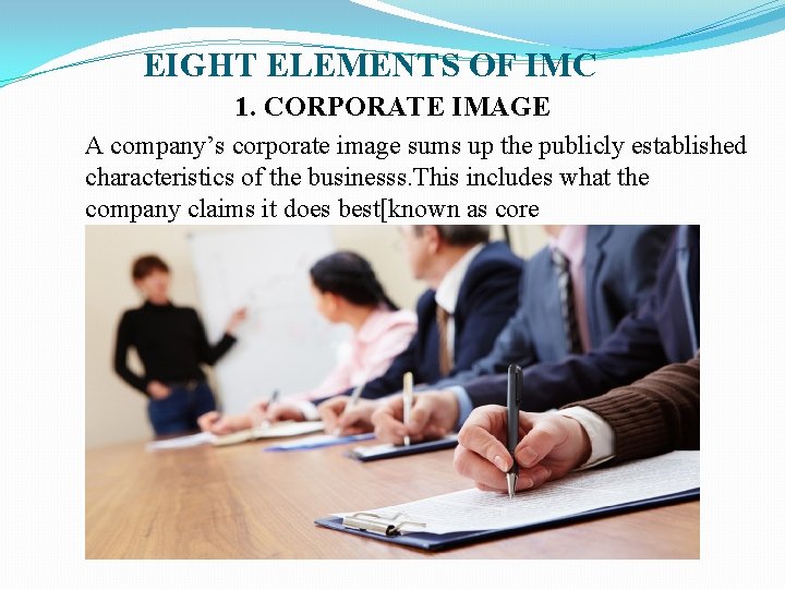 EIGHT ELEMENTS OF IMC 1. CORPORATE IMAGE A company’s corporate image sums up the