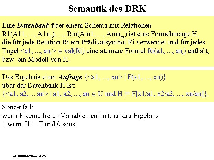Semantik des DRK Eine Datenbank über einem Schema mit Relationen R 1(A 11, .