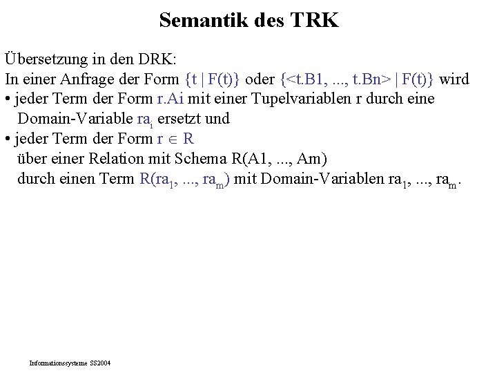 Semantik des TRK Übersetzung in den DRK: In einer Anfrage der Form {t |