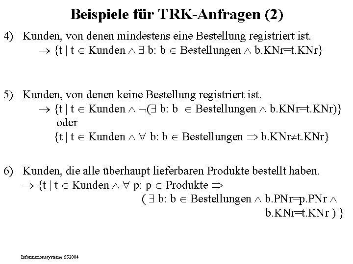 Beispiele für TRK-Anfragen (2) 4) Kunden, von denen mindestens eine Bestellung registriert ist. {t