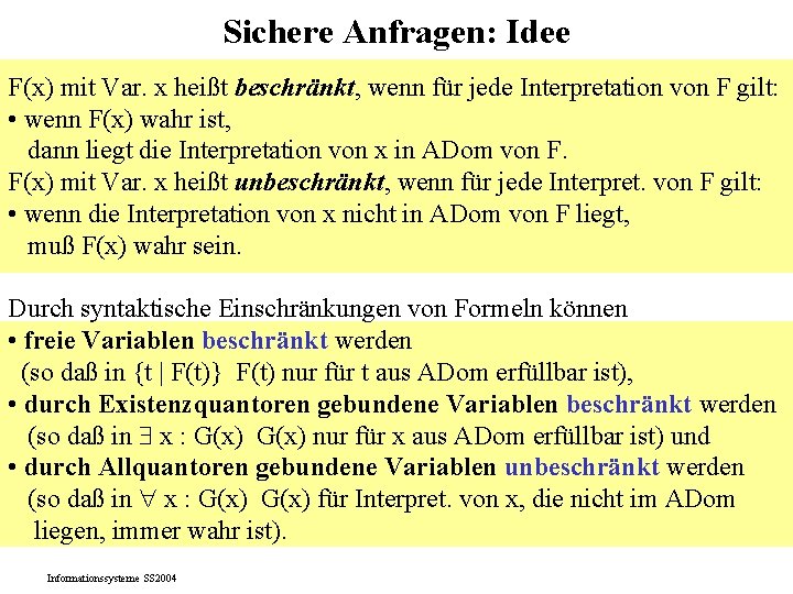 Sichere Anfragen: Idee F(x) mit Var. x heißt beschränkt, wenn für jede Interpretation von