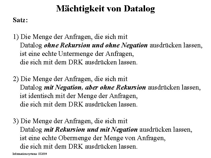 Mächtigkeit von Datalog Satz: 1) Die Menge der Anfragen, die sich mit Datalog ohne
