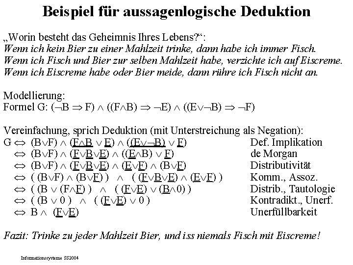 Beispiel für aussagenlogische Deduktion „Worin besteht das Geheimnis Ihres Lebens? “: Wenn ich kein