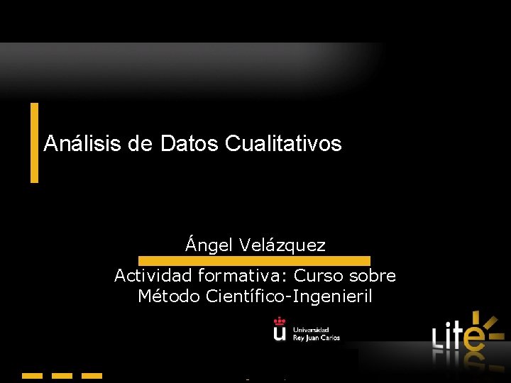 Análisis de Datos Cualitativos 1 Análisis de Datos Cualitativos Ángel Velázquez Actividad formativa: Curso