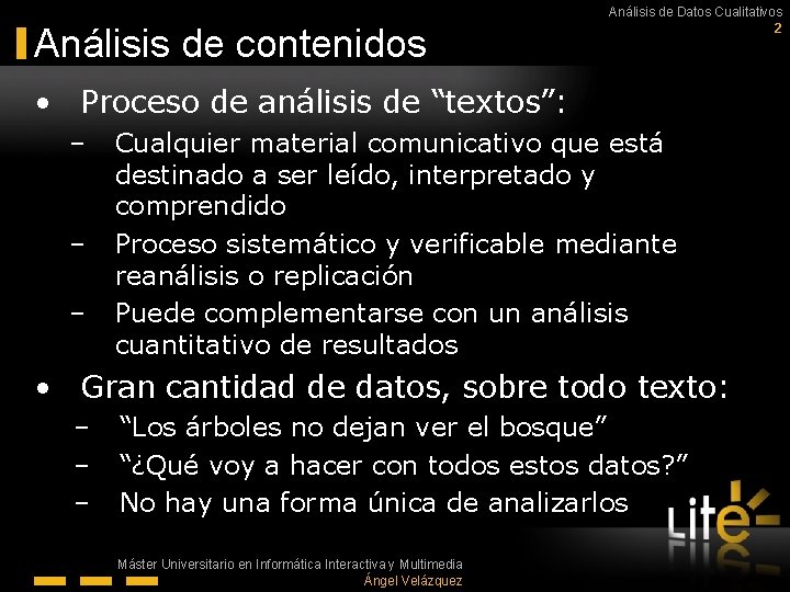 Análisis de contenidos Análisis de Datos Cualitativos 2 • Proceso de análisis de “textos”: