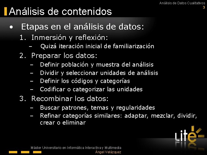 Análisis de contenidos Análisis de Datos Cualitativos 3 • Etapas en el análisis de