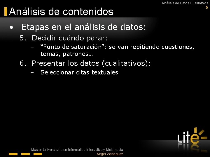 Análisis de contenidos Análisis de Datos Cualitativos 5 • Etapas en el análisis de