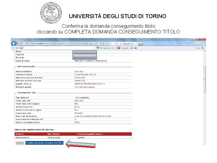 UNIVERSITÀ DEGLI STUDI DI TORINO Conferma la domanda conseguimento titolo cliccando su COMPLETA DOMANDA