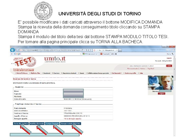 UNIVERSITÀ DEGLI STUDI DI TORINO E’ possibile modificare i dati caricati attraverso il bottone