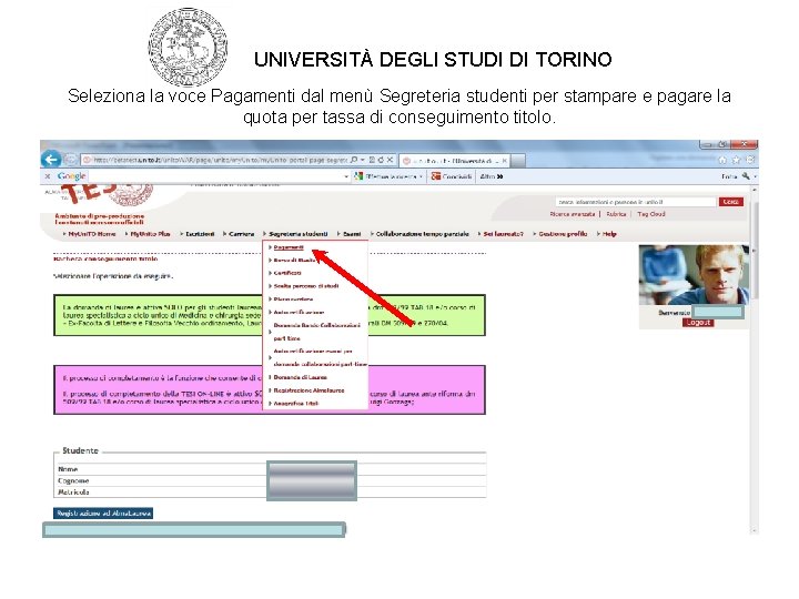 UNIVERSITÀ DEGLI STUDI DI TORINO Seleziona la voce Pagamenti dal menù Segreteria studenti per