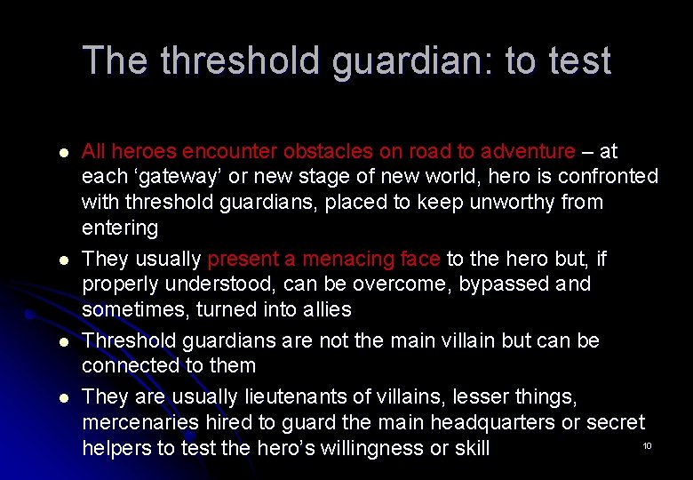 The threshold guardian: to test l l All heroes encounter obstacles on road to