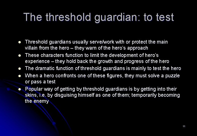 The threshold guardian: to test l l l Threshold guardians usually serve/work with or