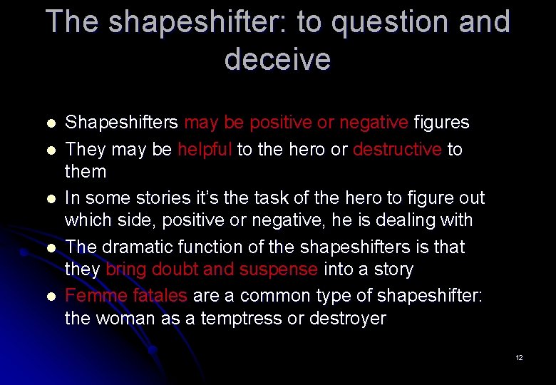 The shapeshifter: to question and deceive l l l Shapeshifters may be positive or