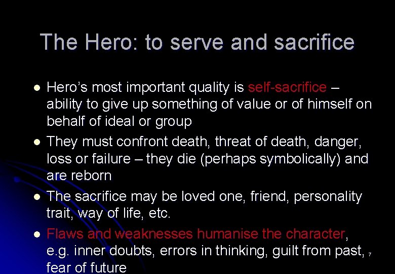 The Hero: to serve and sacrifice l l Hero’s most important quality is self-sacrifice The Hero: to serve and sacrifice l l Hero’s most important quality is self-sacrifice