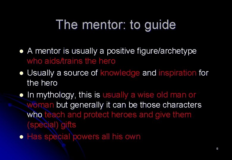 The mentor: to guide l l A mentor is usually a positive figure/archetype who