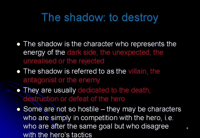 The shadow: to destroy l l The shadow is the character who represents the The shadow: to destroy l l The shadow is the character who represents the