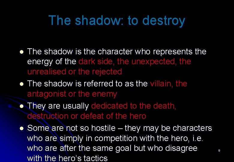 The shadow: to destroy l l The shadow is the character who represents the