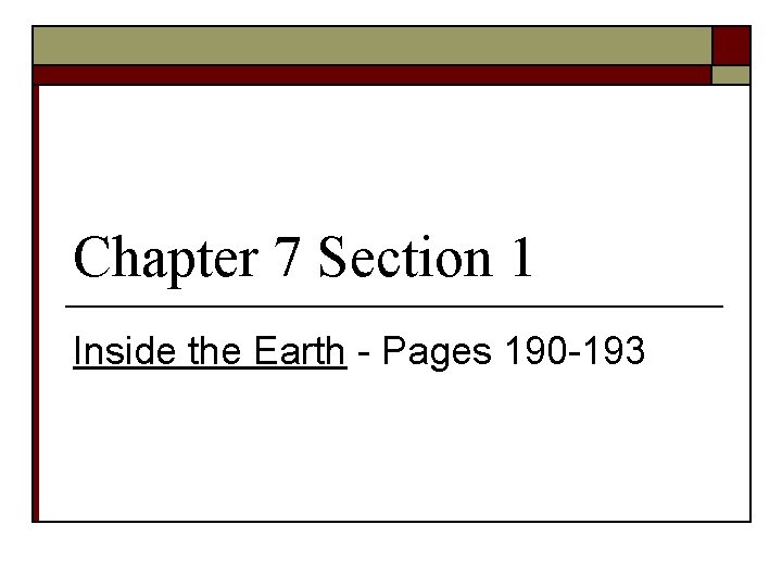 Chapter 7 Section 1 Inside the Earth - Pages 190 -193 
