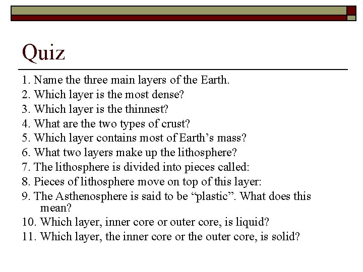 Quiz 1. Name three main layers of the Earth. 2. Which layer is the