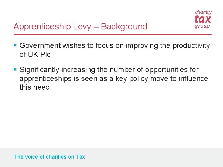 Apprenticeship Levy – Background § Government wishes to focus on improving the productivity of