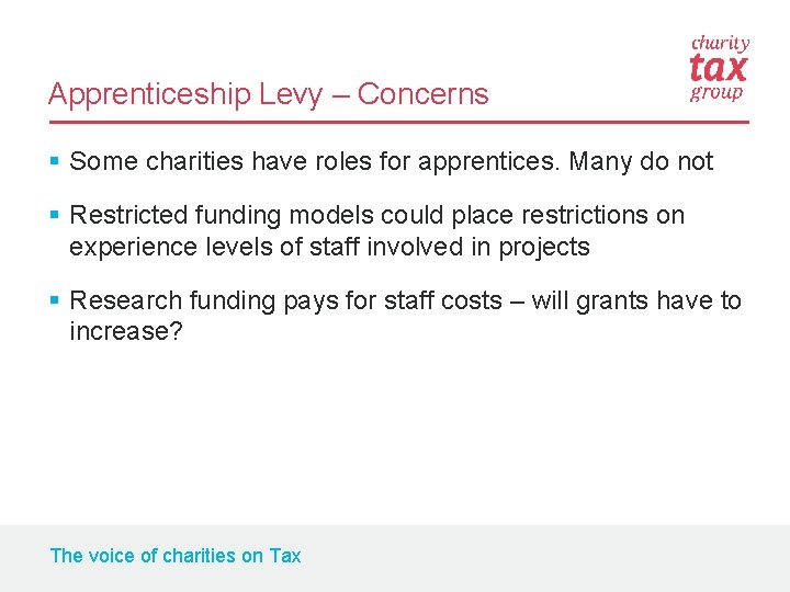 Apprenticeship Levy – Concerns § Some charities have roles for apprentices. Many do not