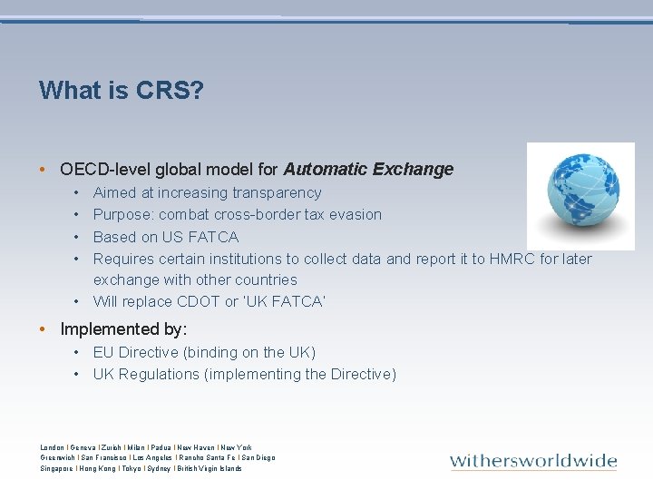 What is CRS? • OECD-level global model for Automatic Exchange • • Aimed at