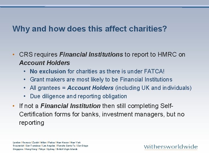 Why and how does this affect charities? • CRS requires Financial Institutions to report