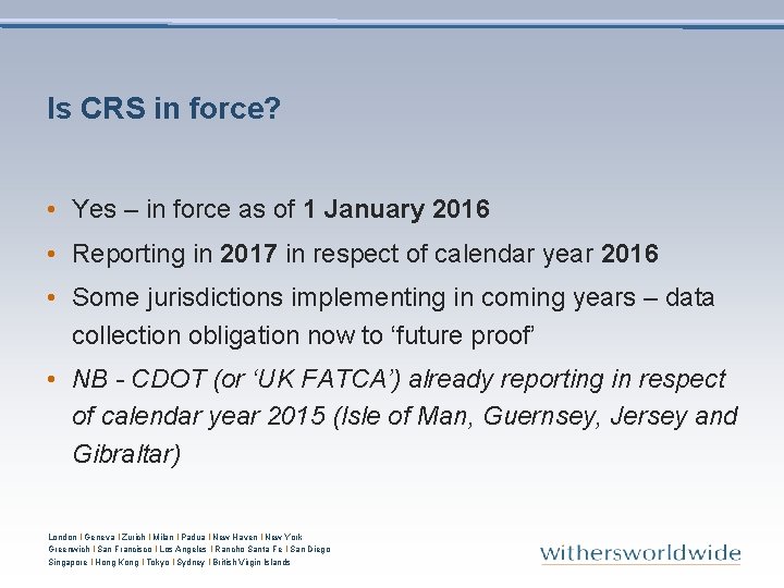 Is CRS in force? • Yes – in force as of 1 January 2016