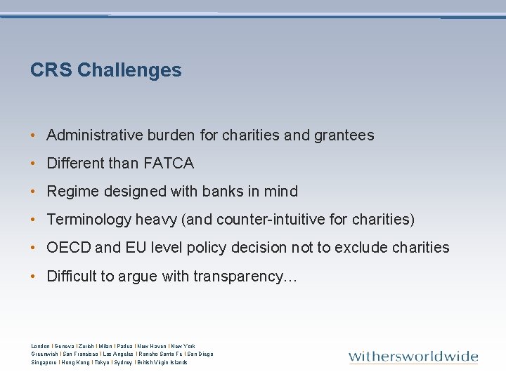 CRS Challenges • Administrative burden for charities and grantees • Different than FATCA •