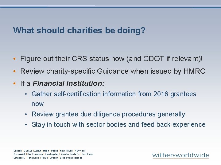 What should charities be doing? • Figure out their CRS status now (and CDOT