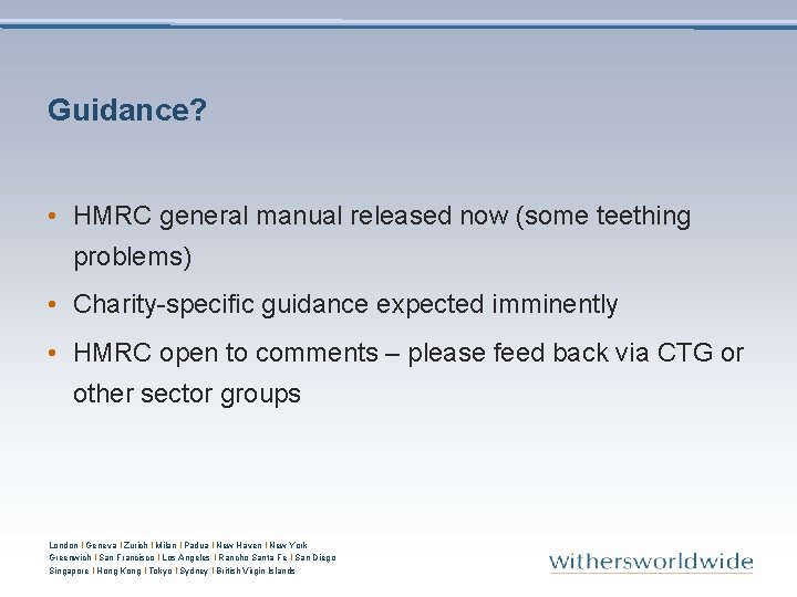 Guidance? • HMRC general manual released now (some teething problems) • Charity-specific guidance expected