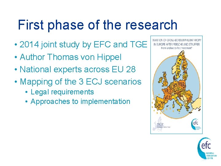 First phase of the research • 2014 joint study by EFC and TGE •