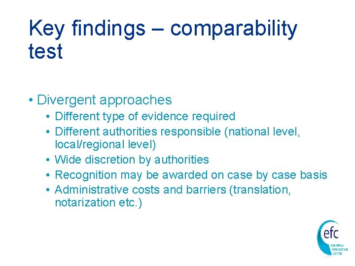 Key findings – comparability test • Divergent approaches • Different type of evidence required
