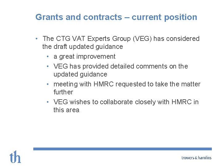 Grants and contracts – current position • The CTG VAT Experts Group (VEG) has