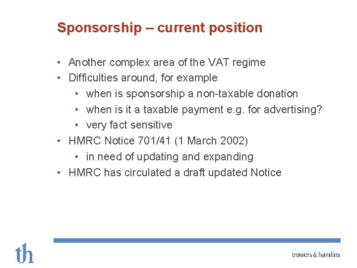 Sponsorship – current position • Another complex area of the VAT regime • Difficulties