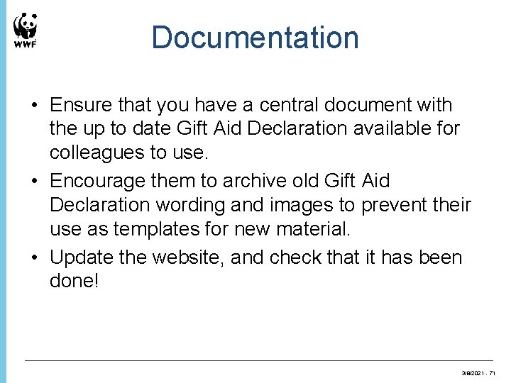 Documentation • Ensure that you have a central document with the up to date