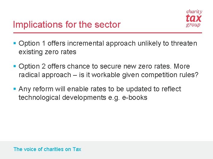 Implications for the sector § Option 1 offers incremental approach unlikely to threaten existing