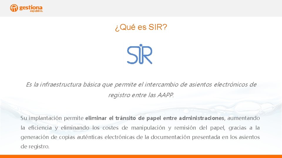 ¿Qué es SIR? Es la infraestructura básica que permite el intercambio de asientos electrónicos