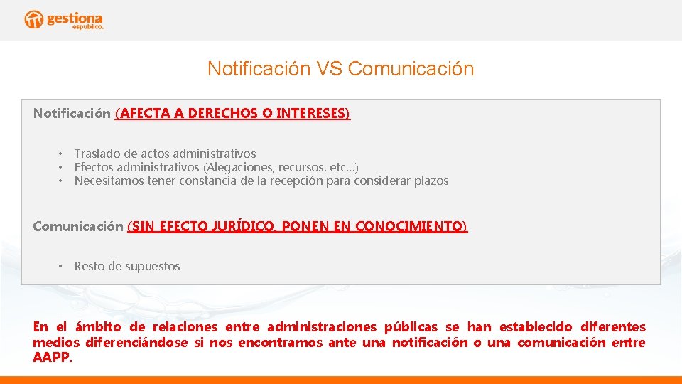 Notificación VS Comunicación Notificación (AFECTA A DERECHOS O INTERESES) • • • Traslado de