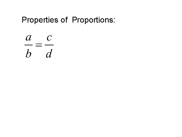 Properties of Proportions: 